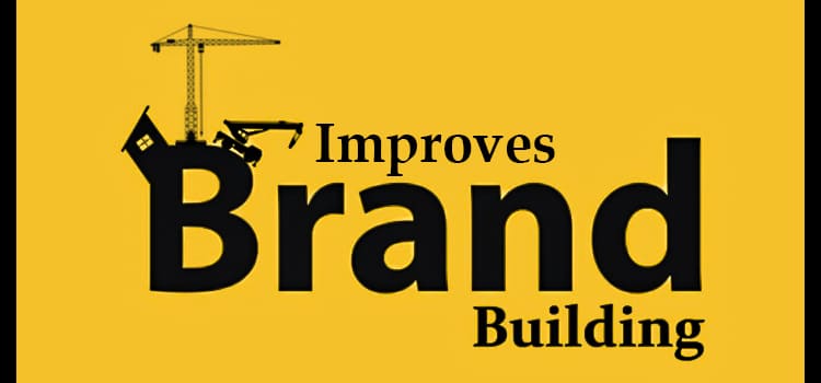 Improves Brand Building