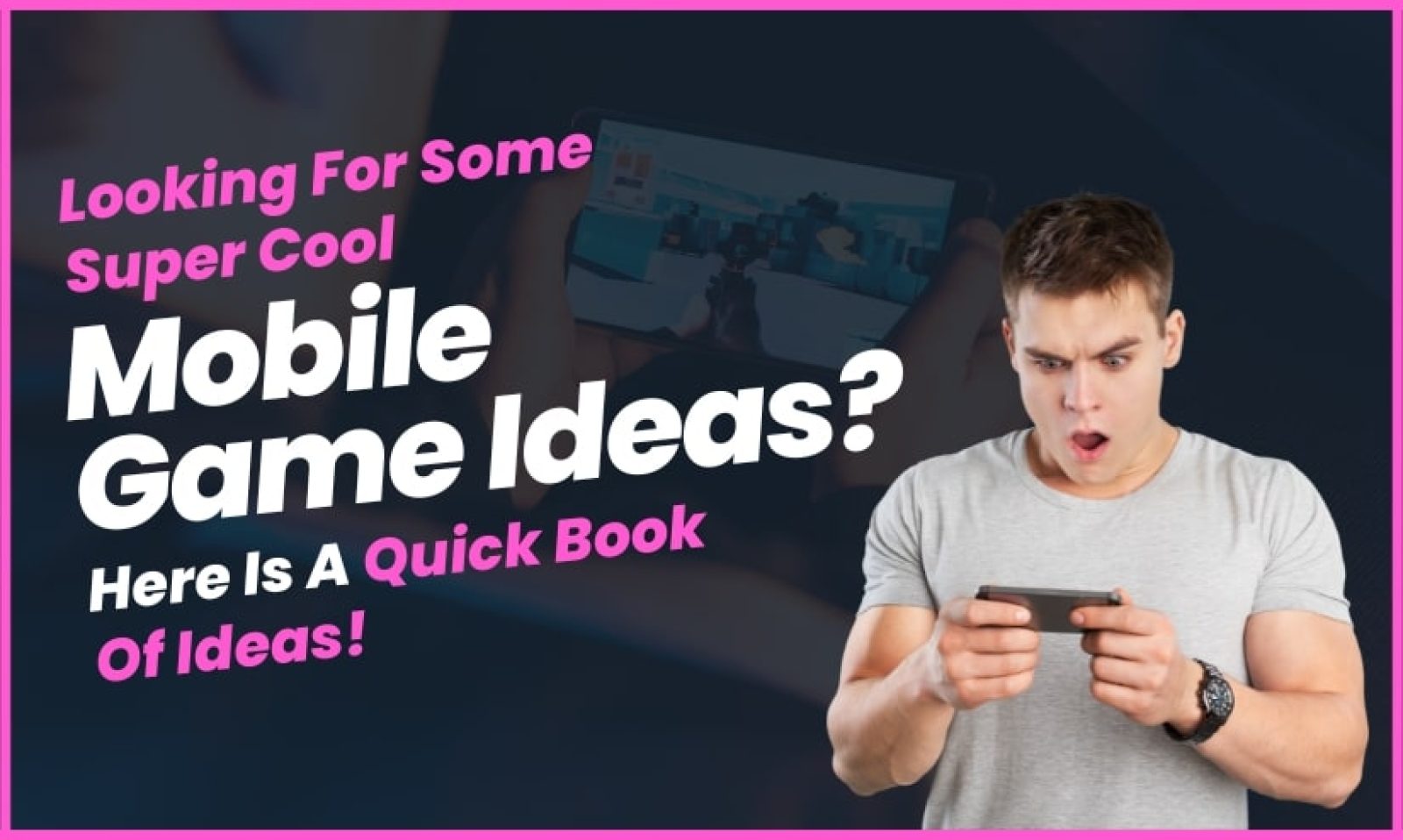 Looking For Some Super Cool Mobile Game Ideas Here Is A Quick Book Of Ideas!