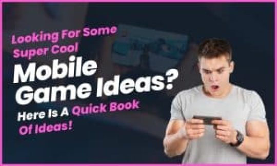 Looking For Some Super Cool Mobile Game Ideas Here Is A Quick Book Of Ideas!