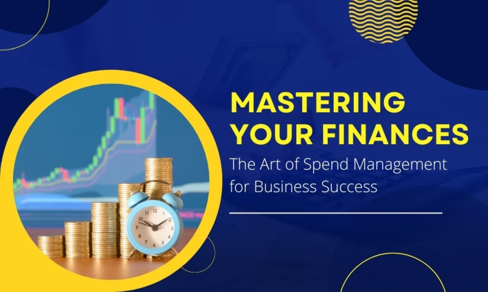 Mastering Your Finances The Art of Spend Management for Business Success