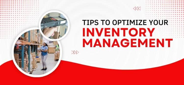 Tips To Optimize Your Inventory Management
